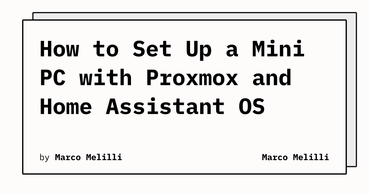 How to Set Up a Mini PC with Proxmox and Home Assistant OS | Marco Melilli